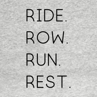 Ride Row Run Rest Shirt T-Shirt